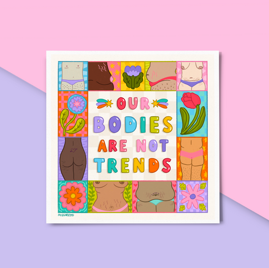 Our Bodies are not Trends Print