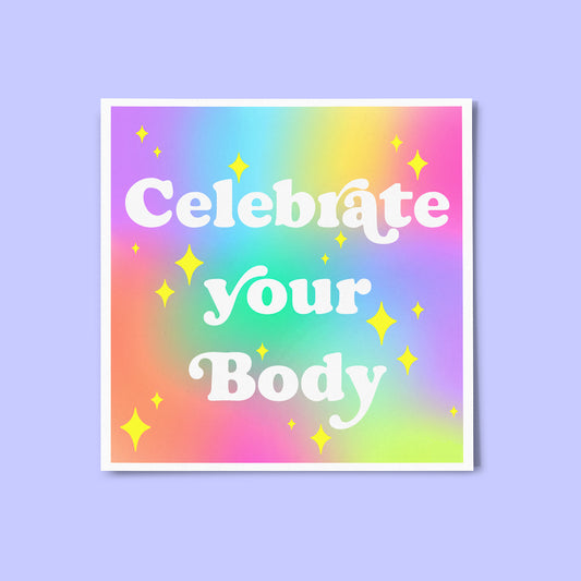 Celebrate your Body Print
